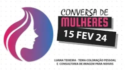 Conversa de Mulheres | Luana Teixeira - Coloração Pessoal e Consultoria de Imagem para Noivas