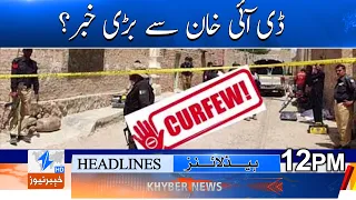 Major news from D.I. Khan? Headlines 12PM | Khyber News