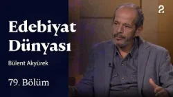 Bülent Akyürek | Edebiyat Dünyası | 79. Bölüm @trt2