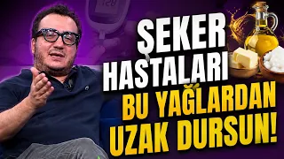 Şeker Hastaları Bu Yağlardan Uzak Dursun!