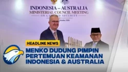 [HEADLINE NEWS, 22/10] Menko Dudung Perkuat Kerja Sama Keamanan Indonesia Dan Australia