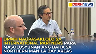 DPWH nagpasaklolo sa international partners para masolusyunan ang baha sa Northern Manila Bay areas