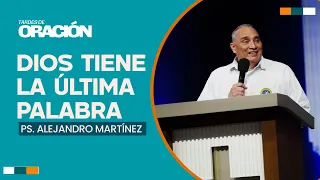 God Has the Last Word | Ps. Alejandro Martínez