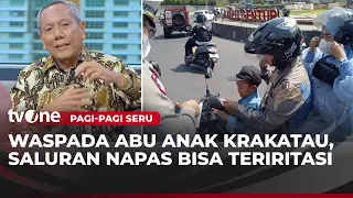 Simak, Ini Dampak Bagi Kesehatan jika Tercemar Abu Vulkanik | Pagi-Pagi Seru