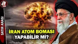 İran nükleer silah yapacak mı? İran'ın atom bombası yapması kimler için tehdit? | A Haber