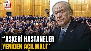 Devlet Bahçeli: Askeri hastanelerin açılması beka meselesidir | A Haber