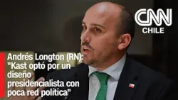 Andrés Longton (RN): "Kast optó por un diseño presidencialista con poca red política"