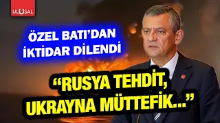 New Party begged the West for power! Özgür Özel declared "Ukraine as a friend, Russia as an enemy"