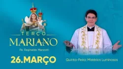 Quinta-Feira: Mistérios Luminosos | 26/03/26 | Terço Mariano com @PadreManzottiOficial ​