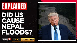 Is U.S Responsible For Nepal Floods? Trump’s USAID Aid Cut Sparks New Questions | N18G | 4K