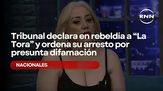 Court Declares “La Tora” in Contempt and Orders Her Arrest for Alleged Defamation