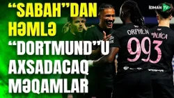 "Sabah" üçün göydən düşmə fürsət: "Dortmund"un zəif cəhəti bəlli oldu