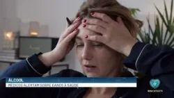 Álcool: Médicos alertam sobre danos a saúde | BOA VONTADE NOTÍCIAS