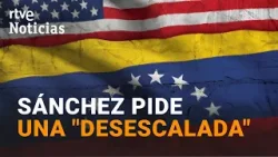 EE.UU. ATACA VENEZUELA | SÁNCHEZ APELA A LA "DESESCALADA" Y AL "RESPETO DEL DERECHO INTERNACIONAL"