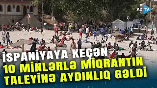 İspaniyaya gələn 10 minlərlə miqrantın taleyinə aydınlıq gəldi: Avropaya keçmək üçün gözləyirlər?