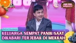 Keluarga Sahrul Gunawan Sempat Panik Saat Terjebak di Mekkah - PAGI PAGI AMBYAR (16/03/26) P2