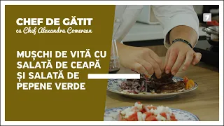 „Chef de gătit” cu Alexandru Comerzan. Mușchi de vită cu salată de ceapă și salată de pepene verde