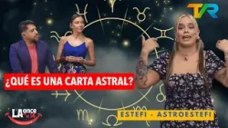 ¿QUÉ ES UNA CARTA ASTRAL? CON ASTROESTEFI | LA ONCE EN EL 14