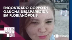 Encontrado corpo de gaúcha desaparecida em Florianópolis Encontrado corpo de gaúcha desaparecida em Florianópolis