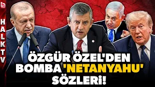 Netanyahu ortalığı karıştırmaya devam ediyor: Özgür Özel'den gündemi sarsacak çıkış geldi!