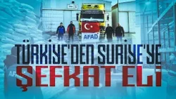 Türkiye'den Suriye'ye şefkat eli