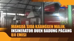MANGDA SIDA KAANGGEN MALIH, INSINERATOR DUEN BADUNG PACANG UJI EMISI