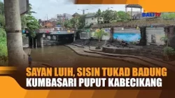 SAYAN LUIH, SISIN TUKAD BADUNG KUMBASARI PUPUT KABECIKANG