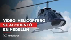 Video: Helicóptero se accidentó en el barrio Manrique de Medellín