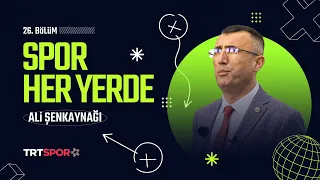 Spor Her Yerde 26. Bölüm | Konuk: Türkiye Dağcılık Federasyonu Başkanı Ali Şenkaynağı