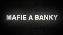 Mafie, banky a cesta k rýchlym peniazom | Mafie a banky