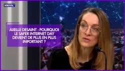 Axelle Desaint : pourquoi le Safer Internet Day devient de plus en plus important ?