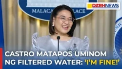 Castro tiniyak na maayos ang kalusugan matapos uminom ng filtered water ng DSWD