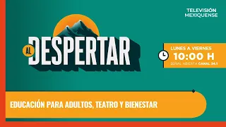 Educación para adultos, teatro y bienestar | Al Despertar | 29-07-2026