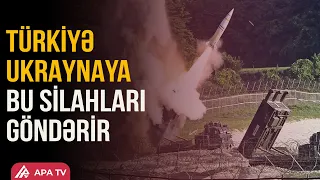 Türkiyə ağır silah sistemlərini Ukraynaya təhvil verəcək | APA TV