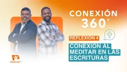 Conexión 360° | #4: Conexión al meditar en las escrituras