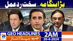 Geo News Headlines 2 AM - Bilawal Bhutto Aggressive Statement | 20th April 2024