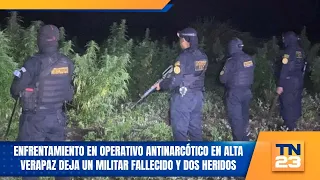 Enfrentamiento en operativo antinarcótico en Alta Verapaz deja un militar fallecido y dos heridos