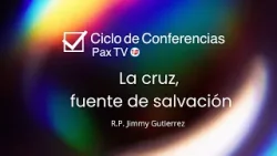 La Cruz, fuente de salvación - P. Jimmy Gutierrez