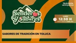 Sabores de tradición en Toluca | Senderos y Sabores | 07-04-2026 Sabores de tradición en Toluca | Senderos y Sabores | 07-04-2026