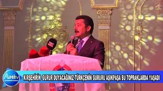 VALİ MURAT SEFA DEMİRYÜREK KIRŞEHİRİN  GURUR DUYACAĞINIZ TÜRKÇENİN GURURU AŞIKPAŞA BU TOPRAKLARDA YA