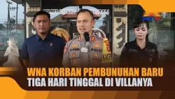 WNA KORBAN PEMBUNUHAN BARU TIGA HARI TINGGAL DI VILLANYA WNA KORBAN PEMBUNUHAN BARU TIGA HARI TINGGAL DI VILLANYA