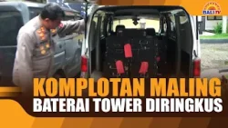 KOMPLOTAN  MALING  BATERAI TOWER DIRINGKUS