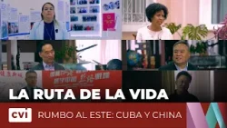 Ep 6: La Ruta de la vida- Serie "Rumbo al Este: Cuba y China: Hermanos en el tiempo"