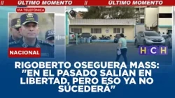 Rigoberto Oseguera Mass: "En el pasado salían en libertad, pero eso ya no sucederá"