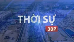 THỜI SỰ 30P SÁNG (11/10/2026): KHƠI THÔNG NGUỒN LỰC PHÁT TRIỂN TỪ ĐẤT ĐAI