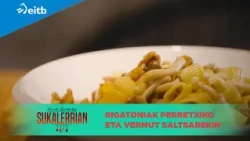 ARMINTZ GORROTXATEGI SUKALERRIAN: Rigatoniak perretxiko eta vermut saltsarekin