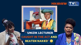 $EX-FOR-MARKS SCANDAL! In UNIZIK... LECTURER Caught In The Act!? | YourView Ladies REACT