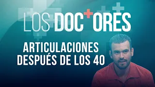 ‘Los Doctores’: Articulaciones después de los 40