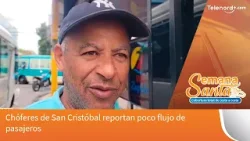Chóferes de San Cristóbal reportan poco flujo de pasajeros