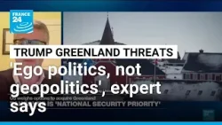 Trump Greenland threats: 'ego politics rather than geopolitics', expert says • FRANCE 24 English Trump Greenland threats: 'ego politics rather than geopolitics', expert says • FRANCE 24 English